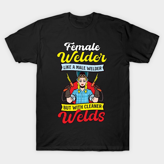 Funny Welding Shirt | Female Like Male But Cleaner T-Shirt by Gawkclothing